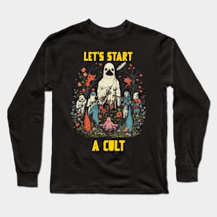 Let’s start a cult Long Sleeve T-Shirt